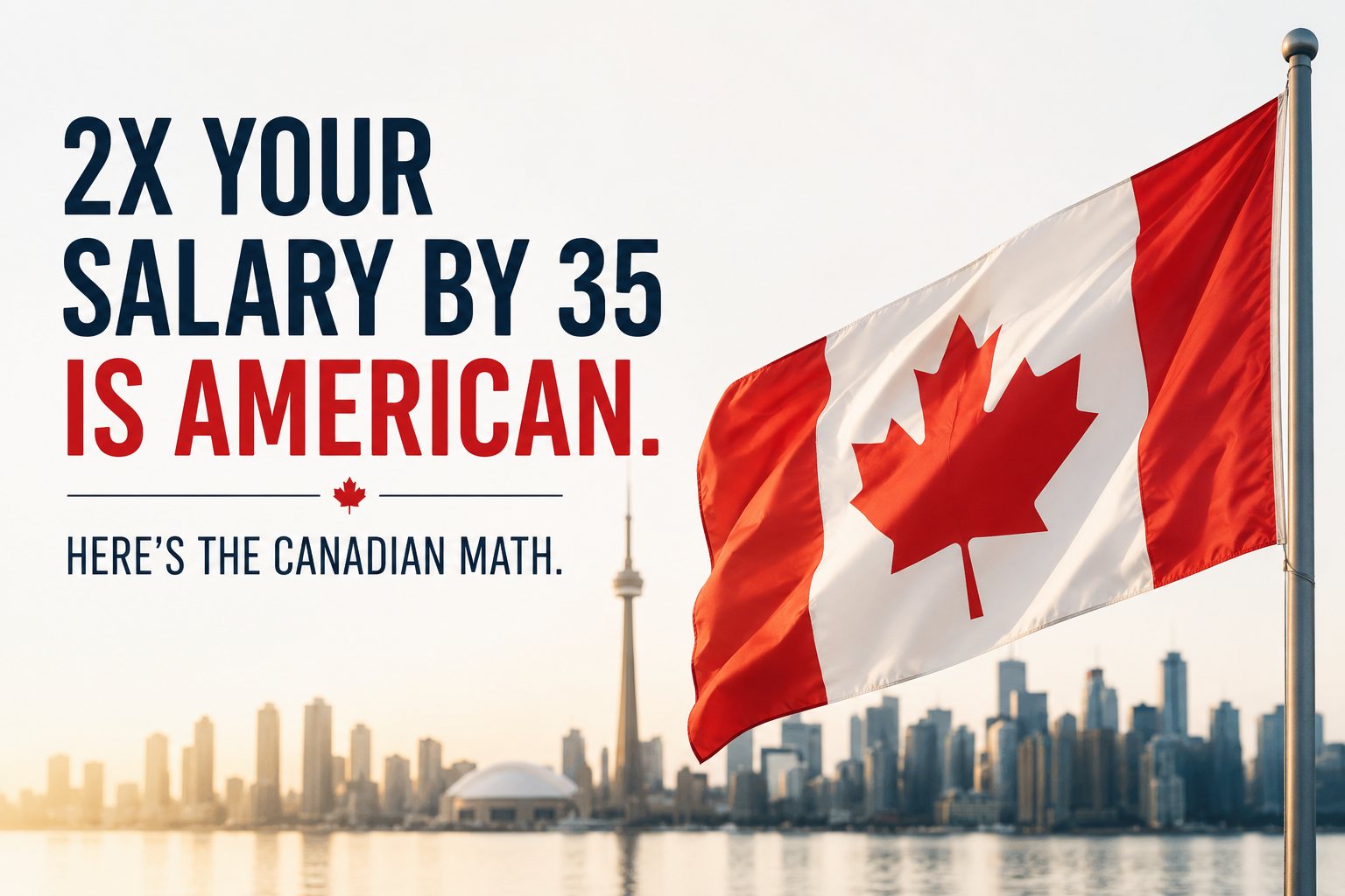 The 2x Your Salary by 35 Rule Is American. Here's the Canadian Math.